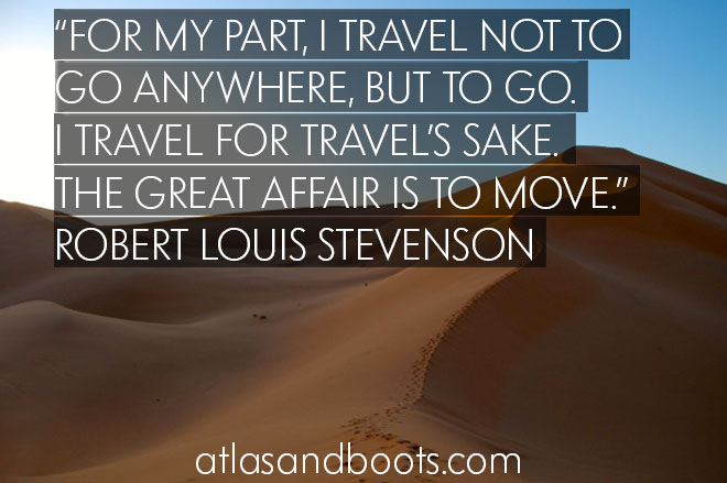 I travel for travel’s sake... inspirational travel quotes